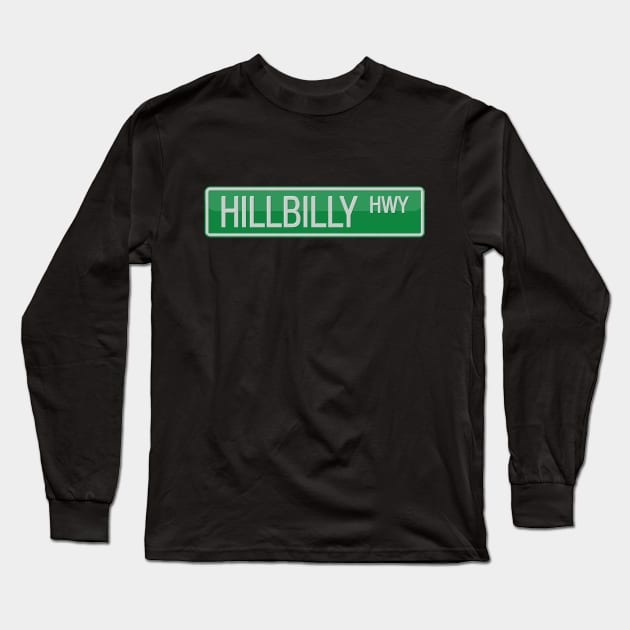 Hillbilly Highway Road Sign Long Sleeve T-Shirt by reapolo